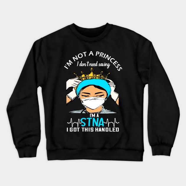 i'm not a princess i dont need saving i'm a stna i got this handled stna 2020 gift Crewneck Sweatshirt by DODG99